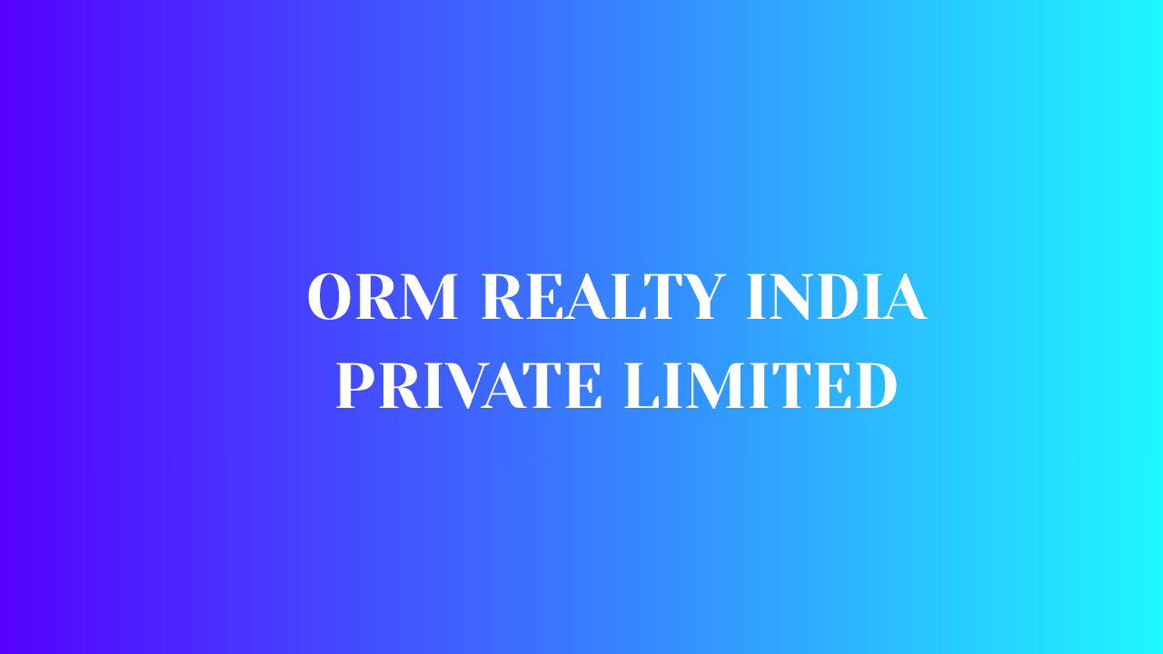 ORM Realty India Private Limited